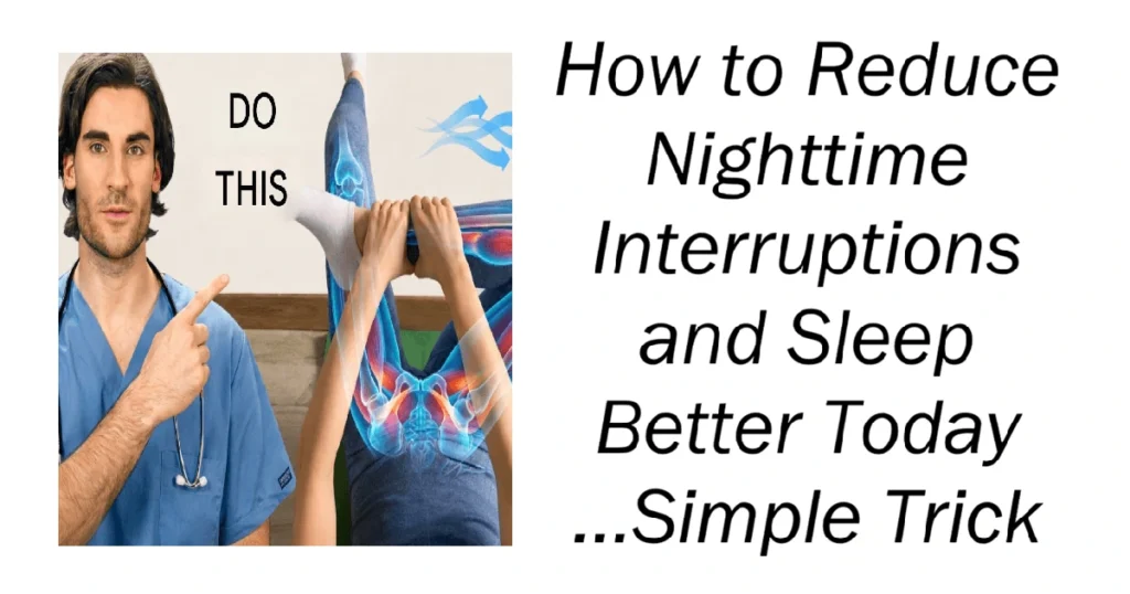 How to Reduce Nighttime Interruptions and Sleep Better Today ...Simple Trick