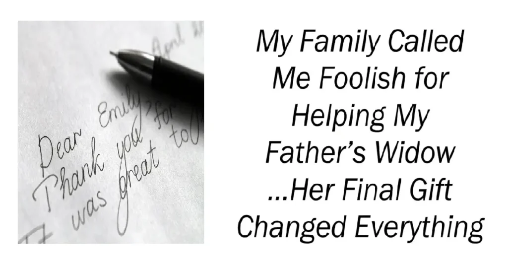 My Family Called Me Foolish for Helping My Father’s Widow