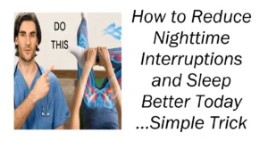 How to Reduce Nighttime Interruptions and Sleep Better Today ...Simple Trick