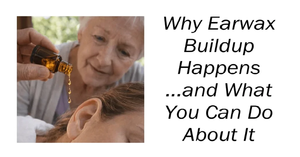 Why Earwax Buildup Happens