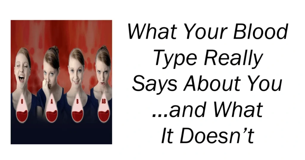 What Your Blood Type Really Says About You …and What It Doesn’t