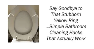 Say Goodbye to That Stubborn Yellow Ring