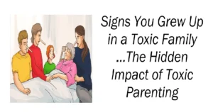 Signs You Grew Up in a Toxic Family