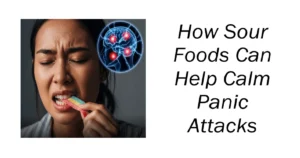 How Sour Foods Can Help Calm Panic Attacks