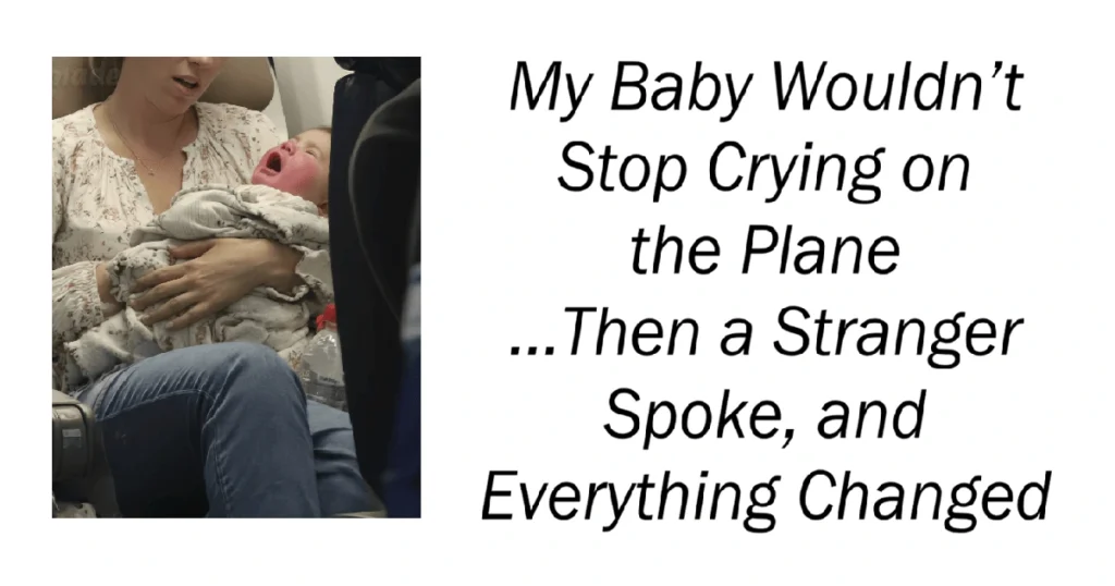 My Baby Wouldn’t Stop Crying on the Plane