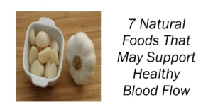 Natural Foods That May Support Healthy Blood Flow