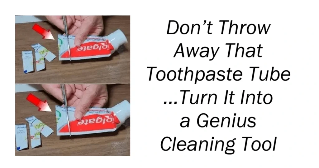 Don’t Throw Away That Toothpaste Tube