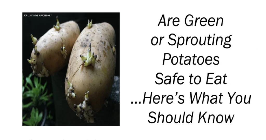 Are Green or Sprouting Potatoes Safe to Eat