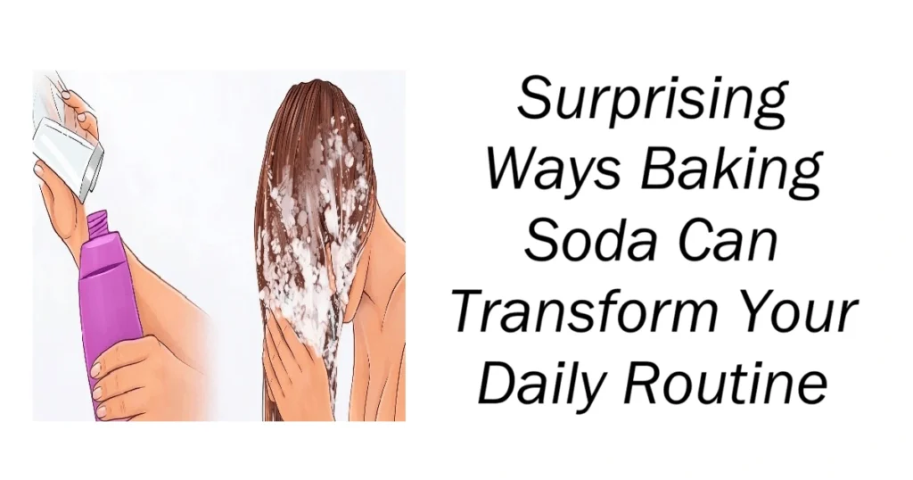 Ways Baking Soda Can Transform Your Daily Routine