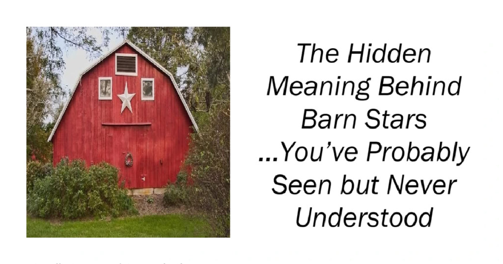 The Hidden Meaning Behind Barn Stars