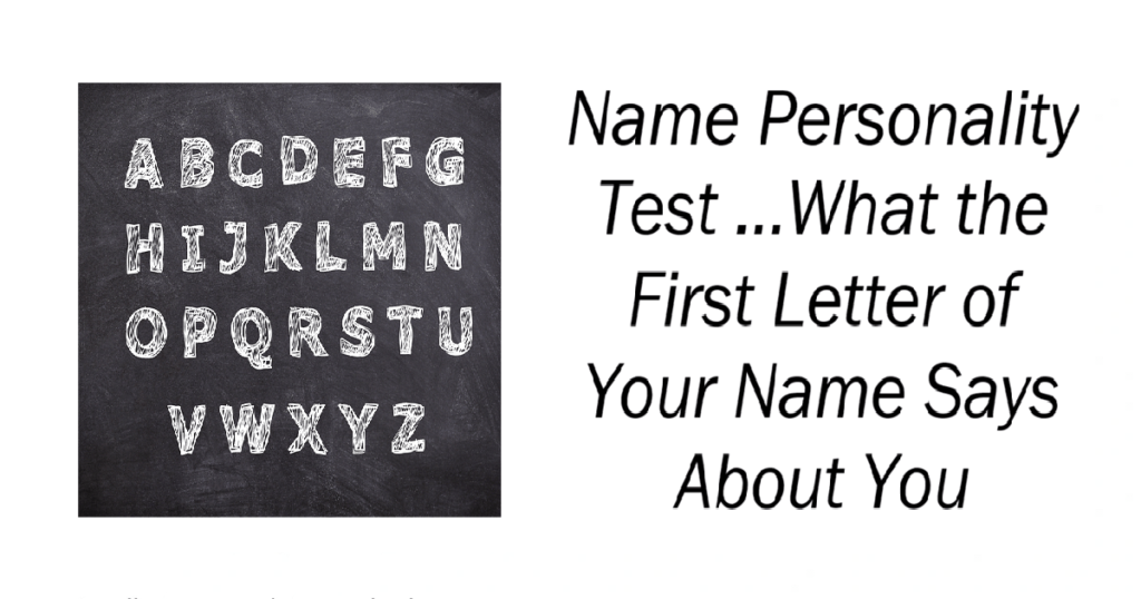 What the First Letter of Your Name Says About You