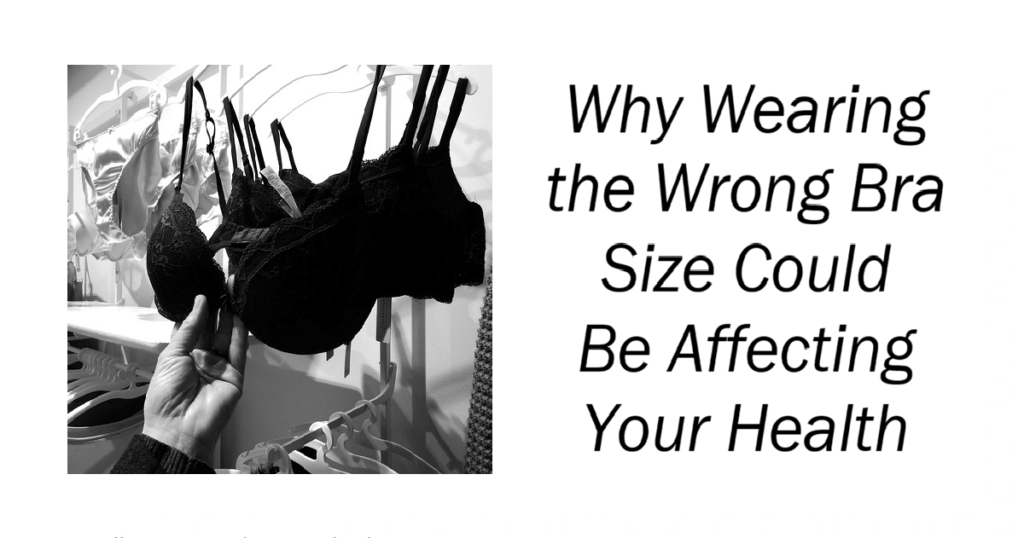 Why Wearing the Wrong Bra Size Could Be Affecting Your Health