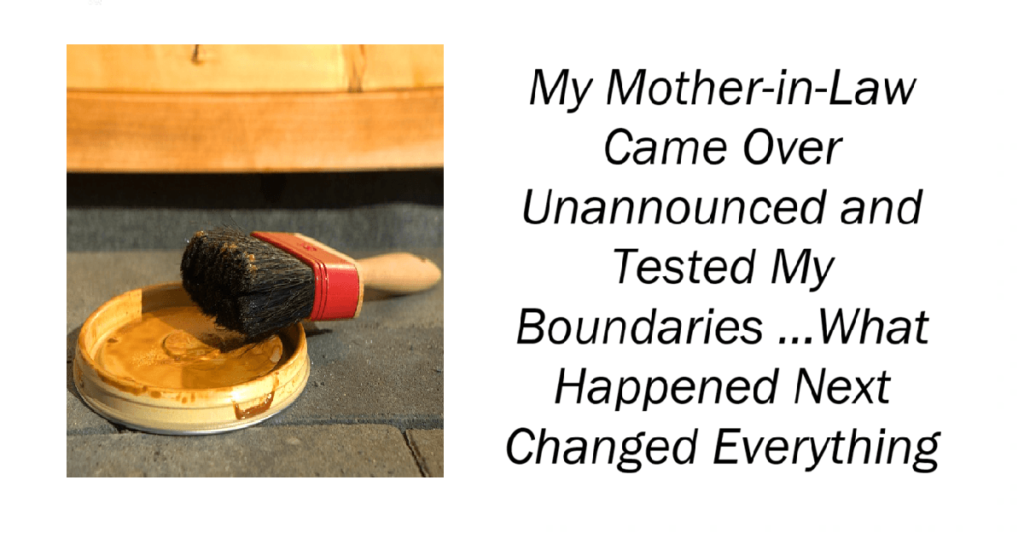 My Mother-in-Law Came Over Unannounced