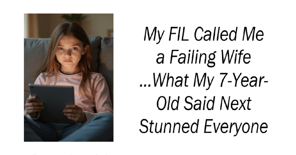 My FIL Called Me a Failing Wife