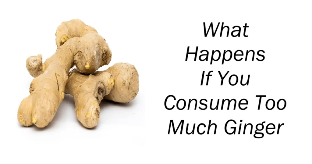 What Happens If You Consume Too Much Ginger
