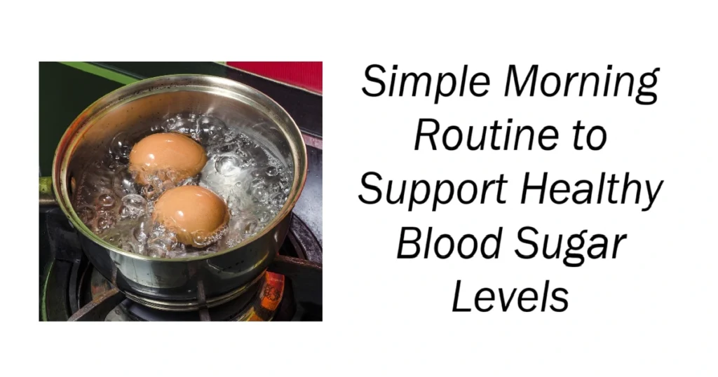 Simple Morning Routine to Support Healthy Blood Sugar Levels