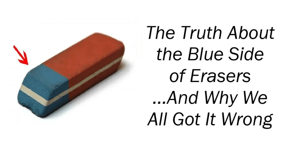 The Truth About the Blue Side of Erasers
