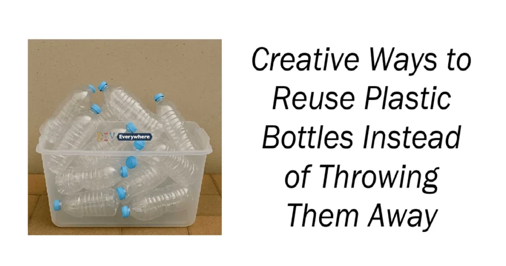 Creative Ways to Reuse Plastic Bottles