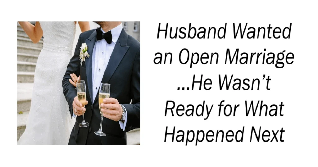 Husband Wanted an Open Marriage