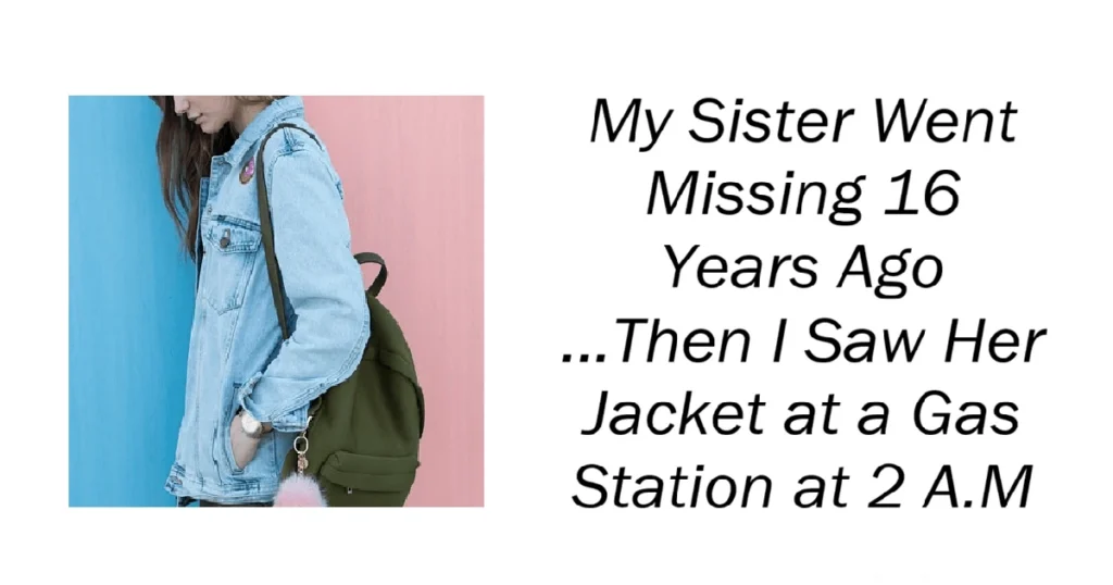 My Sister Went Missing 16 Years Ago