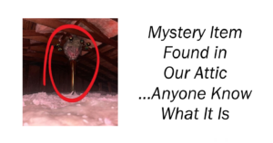 Mystery Item Found in Our Attic