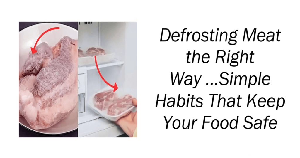 Defrosting Meat the Right Way ...Simple Habits That Keep Your Food Safe