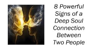 8 Powerful Signs of a Deep Soul Connection Between Two People