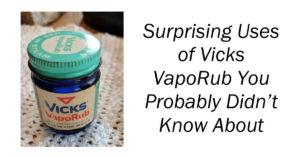 Surprising Uses of Vicks VapoRub