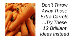 Don’t Throw Away Those Extra Carrots