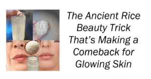 The Ancient Rice Beauty Trick