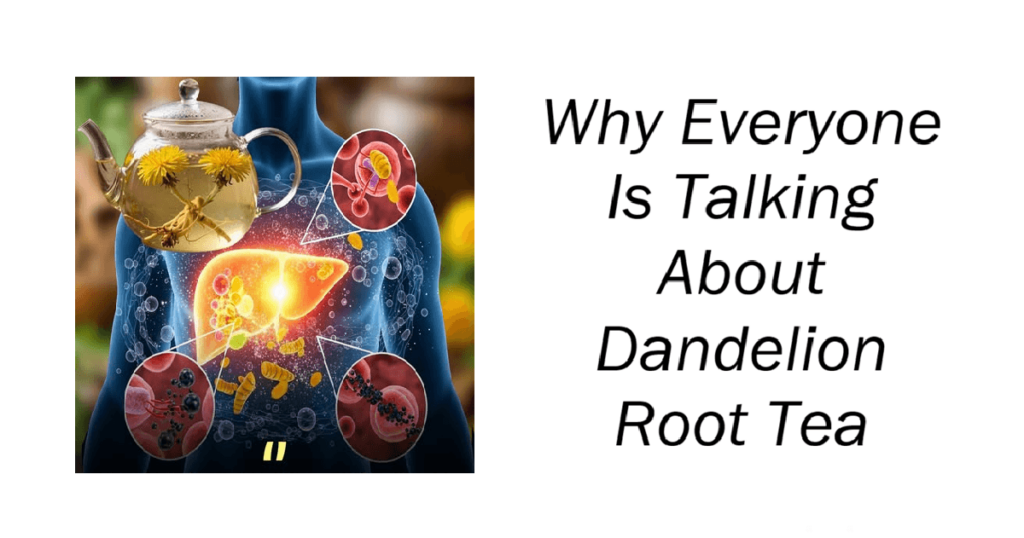 Why Everyone Is Talking About Dandelion Root Tea