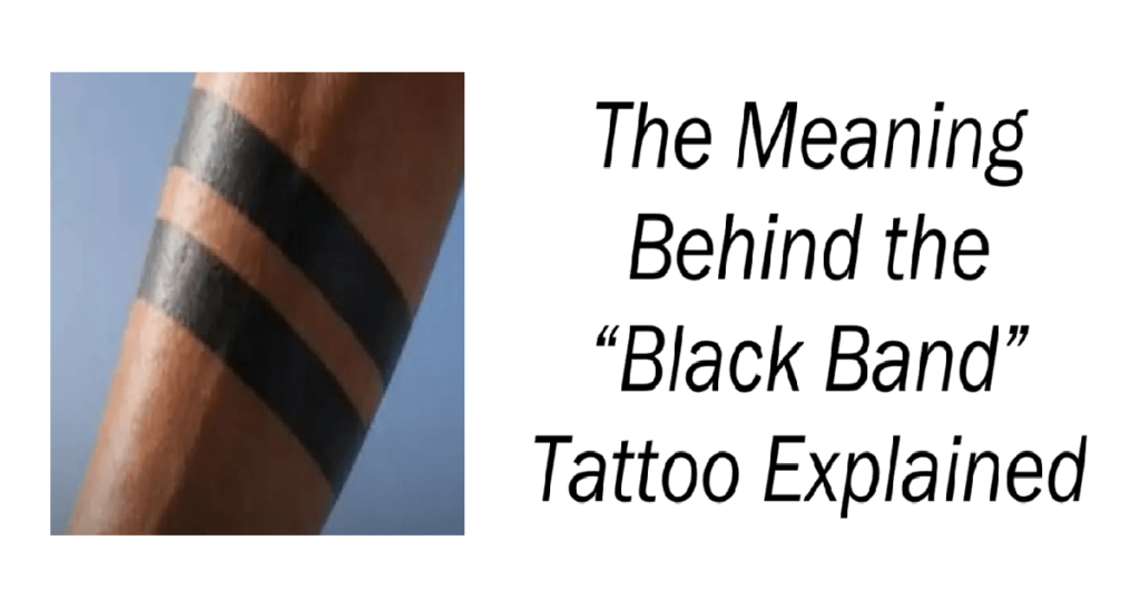 The Meaning Behind the “Black Band” Tattoo Explained
