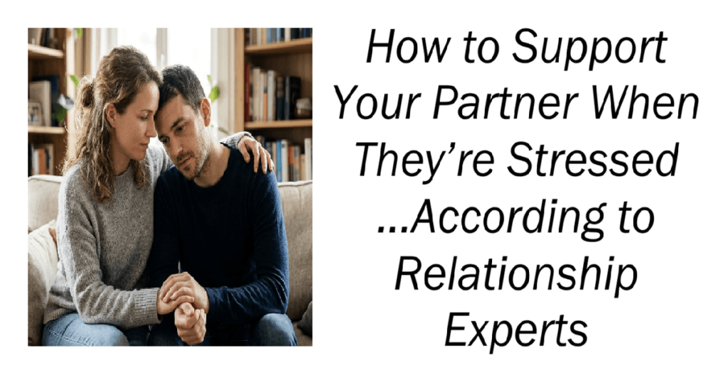 How to Support Your Partner When They’re Stressed