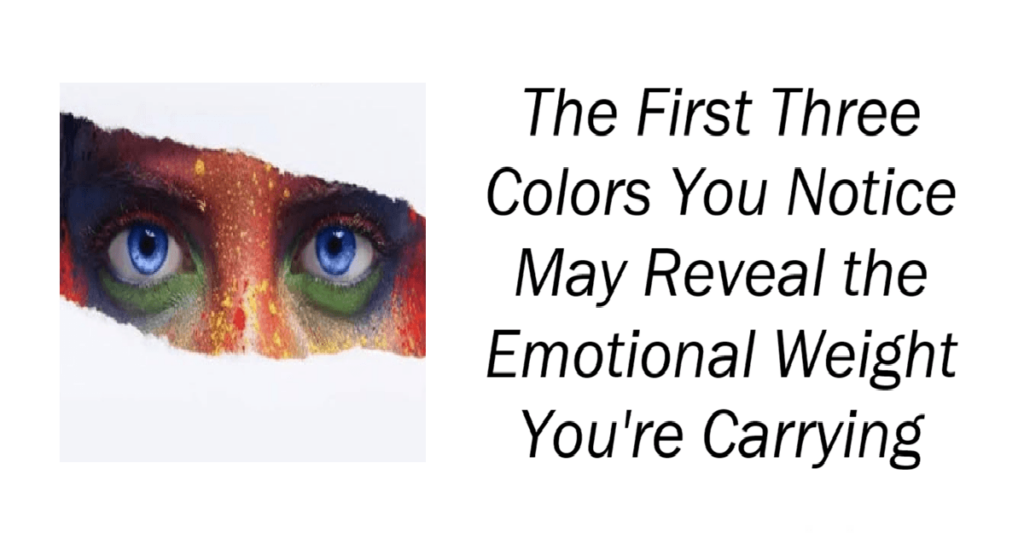 Colors You Notice Reveal the Emotional Weight You're Carrying