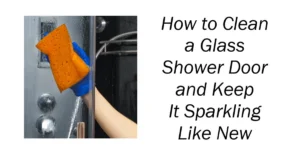 How to Clean a Glass Shower Door