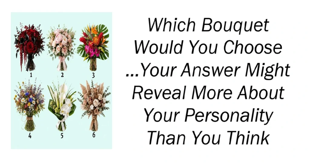 Which Bouquet Would You Choose