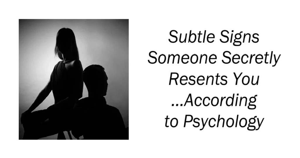 Subtle Signs Someone Secretly Resents You