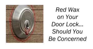 Red Wax on Your Door Lock