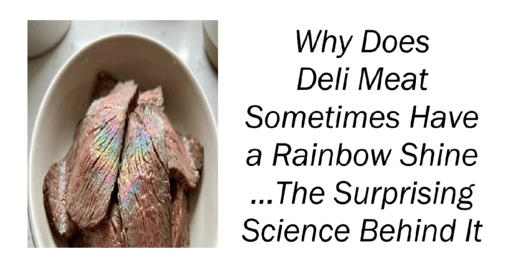 Why Does Deli Meat Sometimes Have a Rainbow Shine
