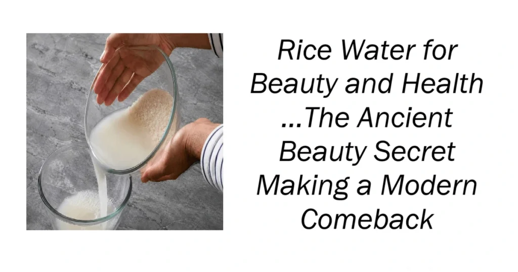Rice Water for Beauty and Health