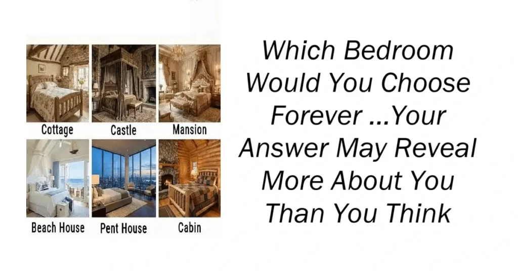 Which Bedroom Would You Choose Forever