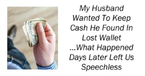 My Husband Wanted To Keep Cash He Found In Lost Wallet