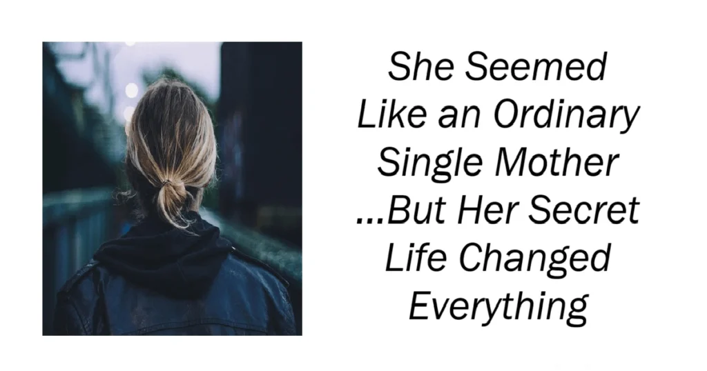 She Seemed Like an Ordinary Single Mother