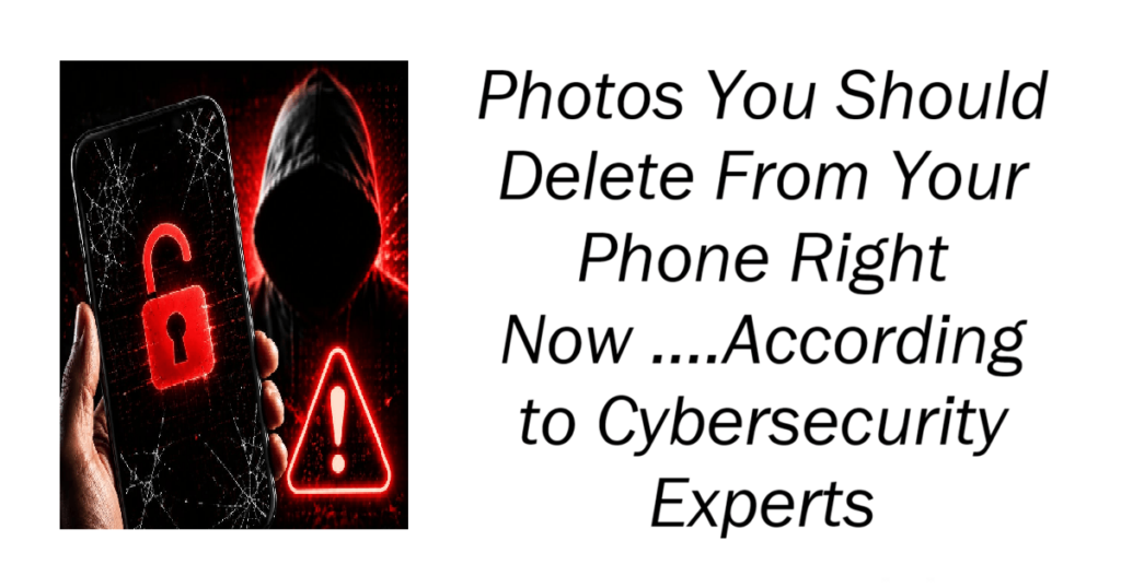 Photos You Should Delete From Your Phone Right Now