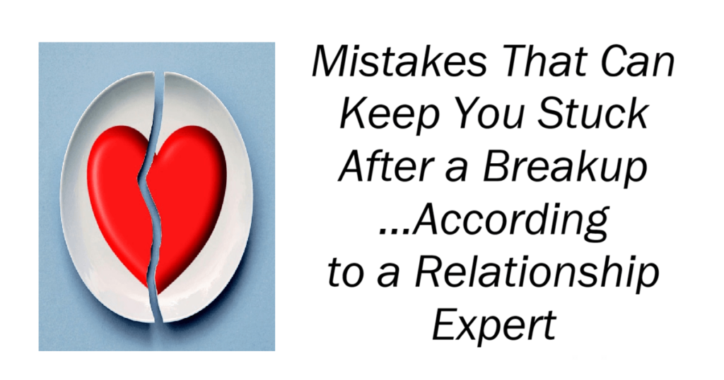 Mistakes That Can Keep You Stuck After a Breakup