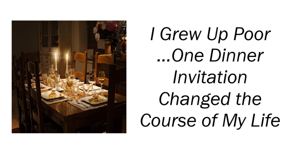 One Dinner Invitation Changed the Course of My Life