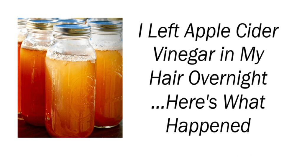 I Left Apple Cider Vinegar in My Hair Overnight