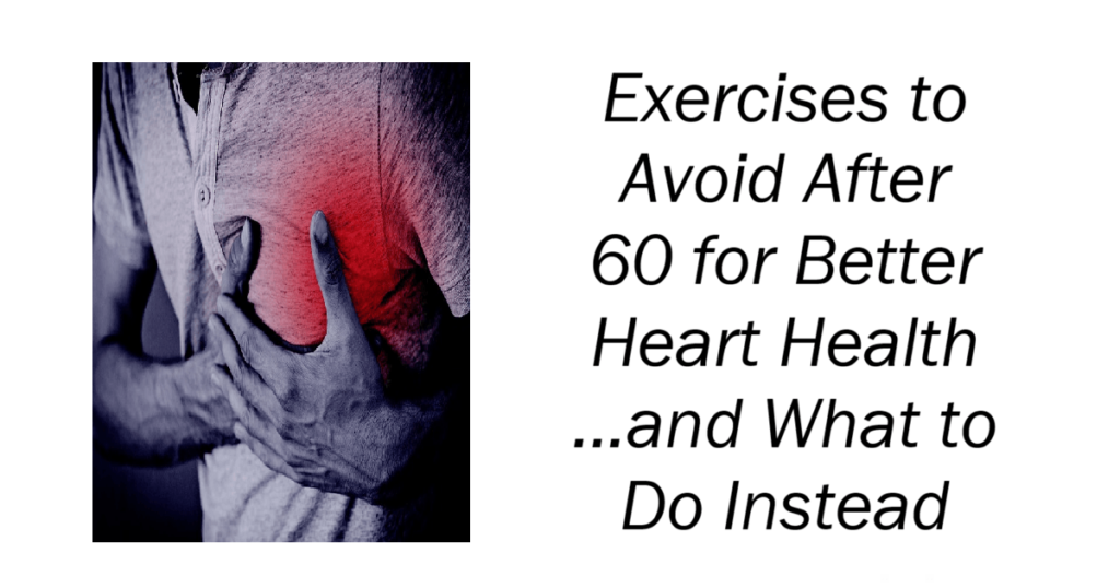 Exercises to Avoid After 60 for Better Heart Health