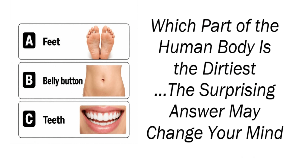 Which Part of the Human Body Is the Dirtiest