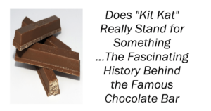 Does "Kit Kat" Really Stand for Something